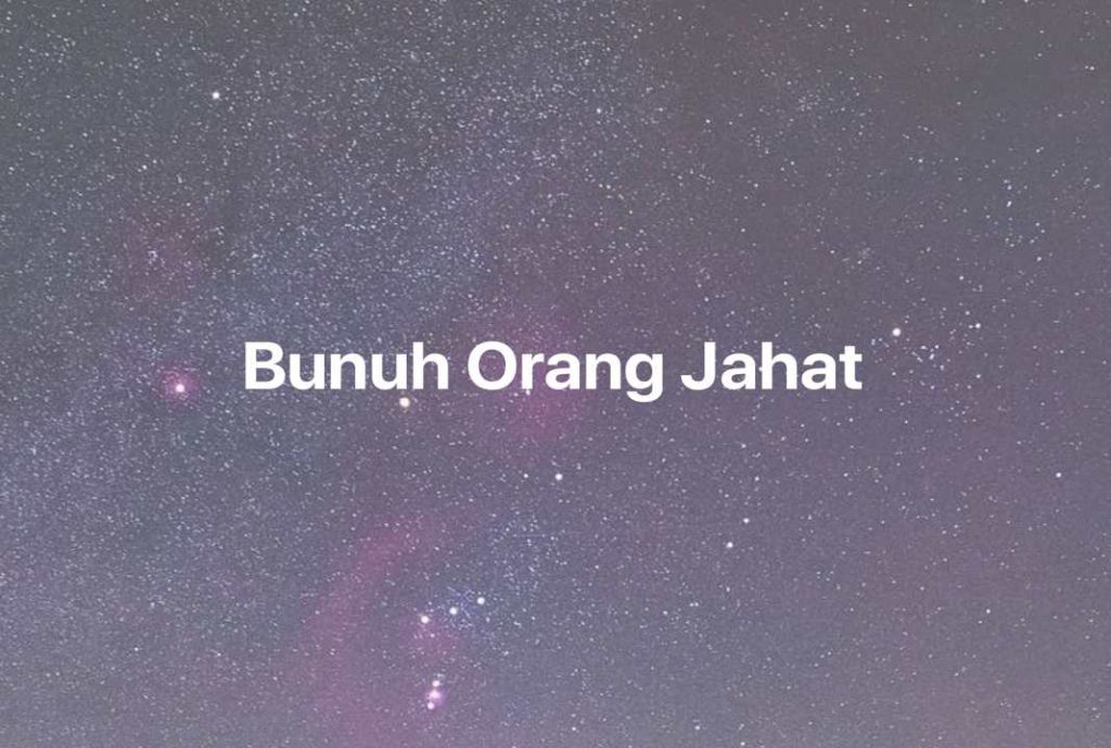 Gambar Mimpi Bunuh Orang Jahat