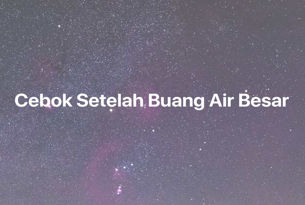 Gambar Mimpi Cebok Setelah Buang Air Besar