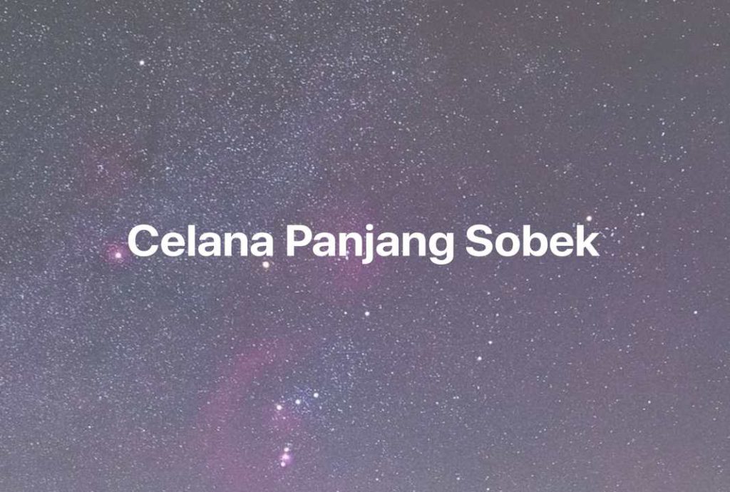 Gambar Mimpi Celana Panjang Sobek