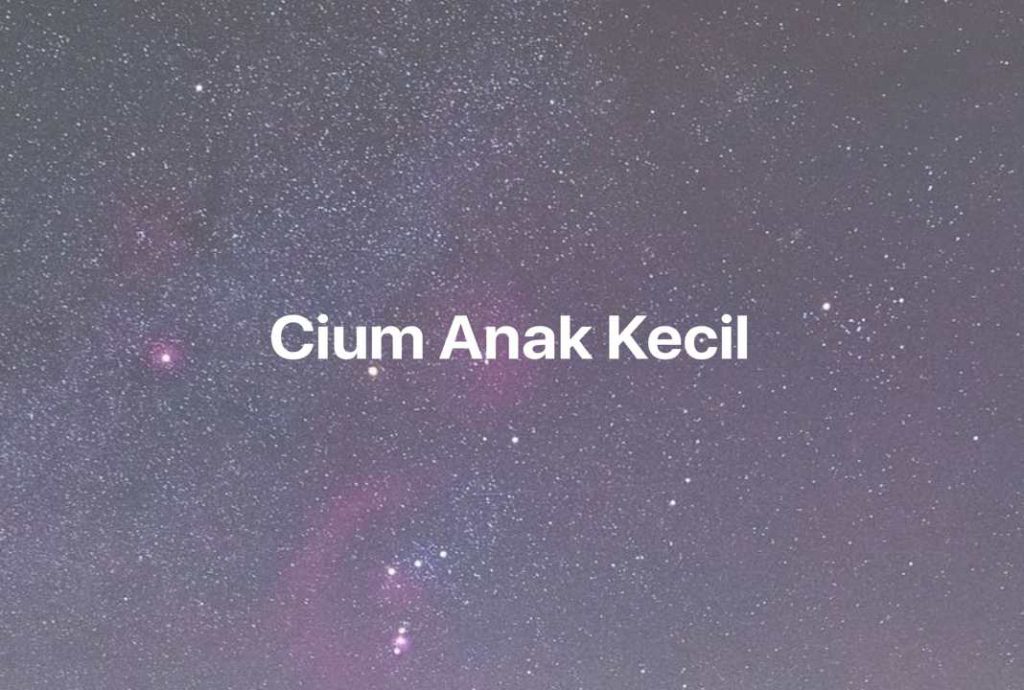 Gambar Mimpi Cium Anak Kecil