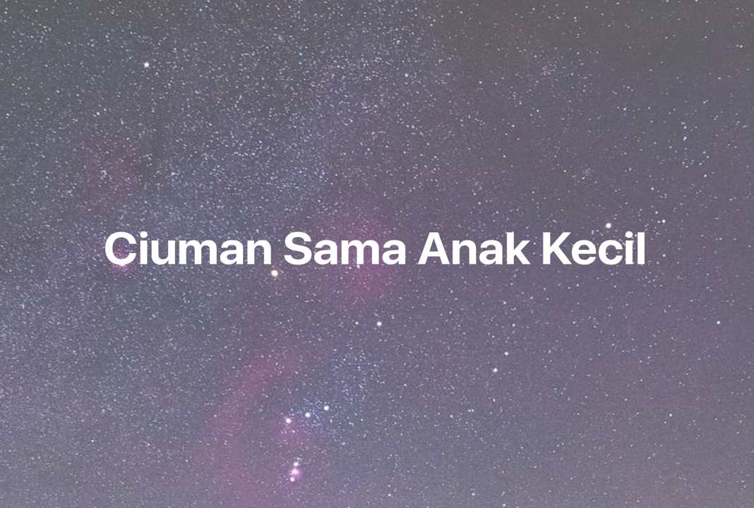 Gambar Mimpi Ciuman Sama Anak Kecil