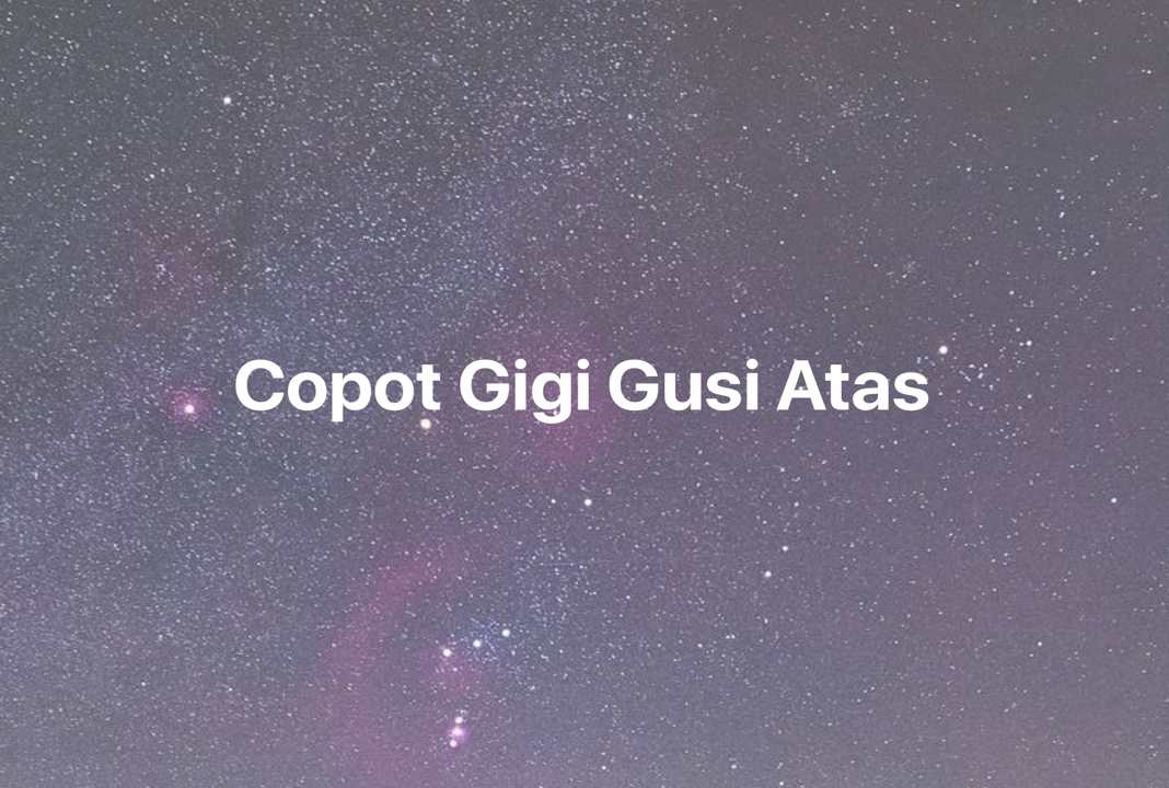 Gambar Mimpi Copot Gigi Gusi Atas