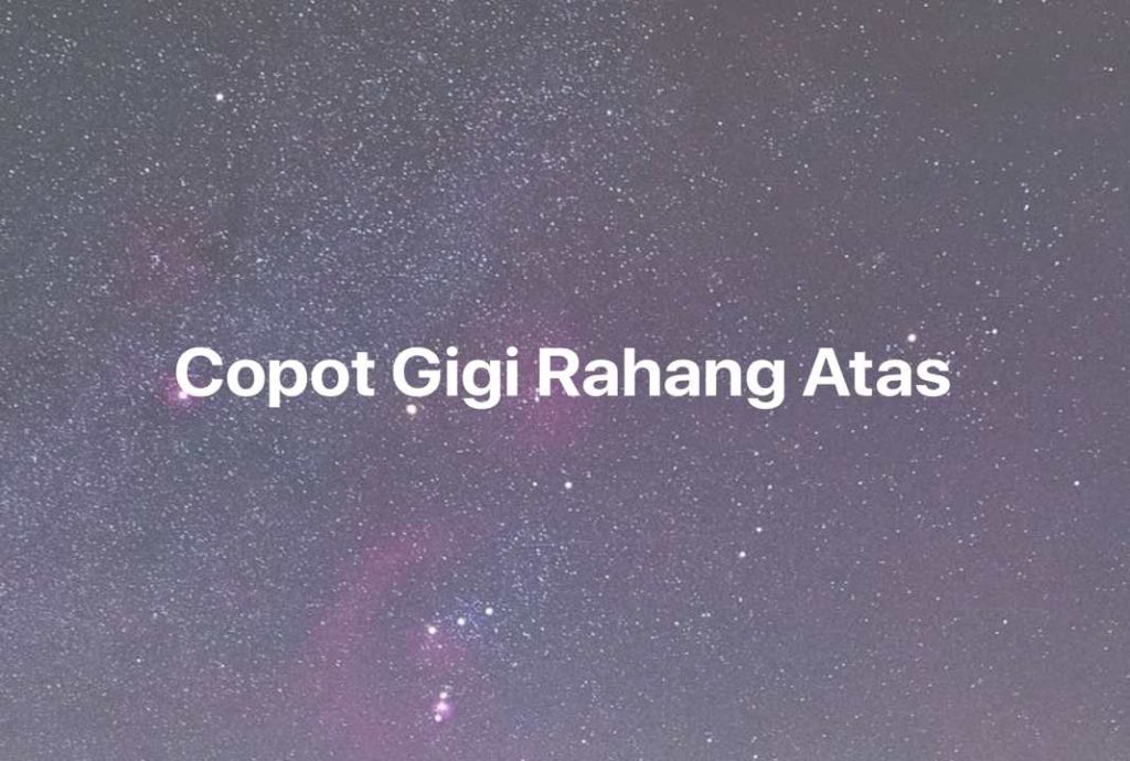 Gambar Mimpi Copot Gigi Rahang Atas