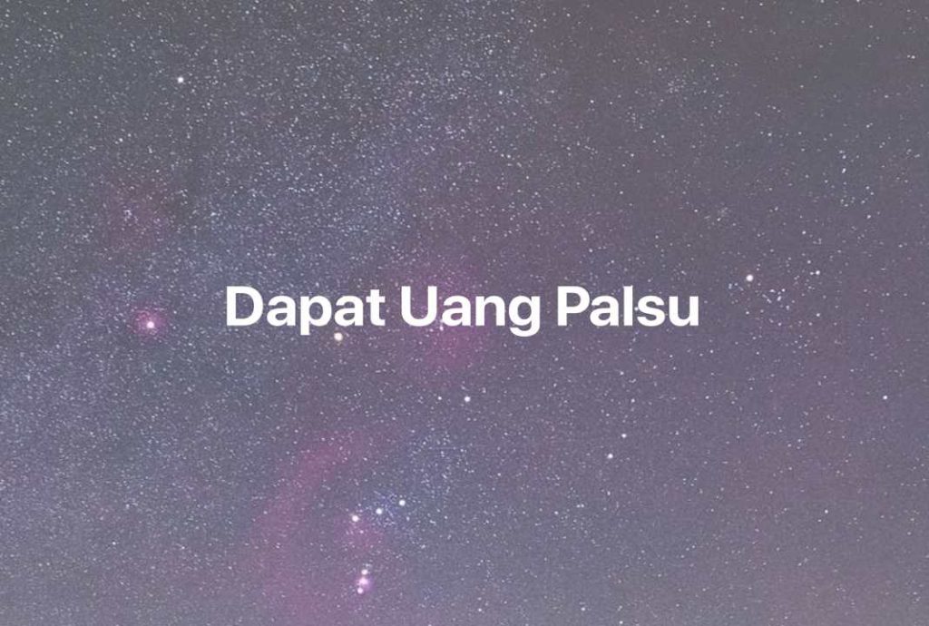 Gambar Mimpi Dapat Uang Palsu