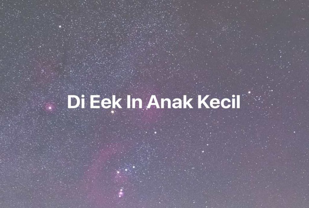 Gambar Mimpi Di Eek In Anak Kecil