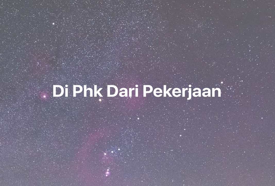 Gambar Mimpi Di Phk Dari Pekerjaan