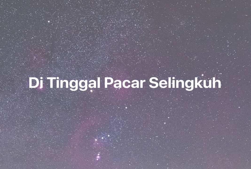 Gambar Mimpi Di Tinggal Pacar Selingkuh