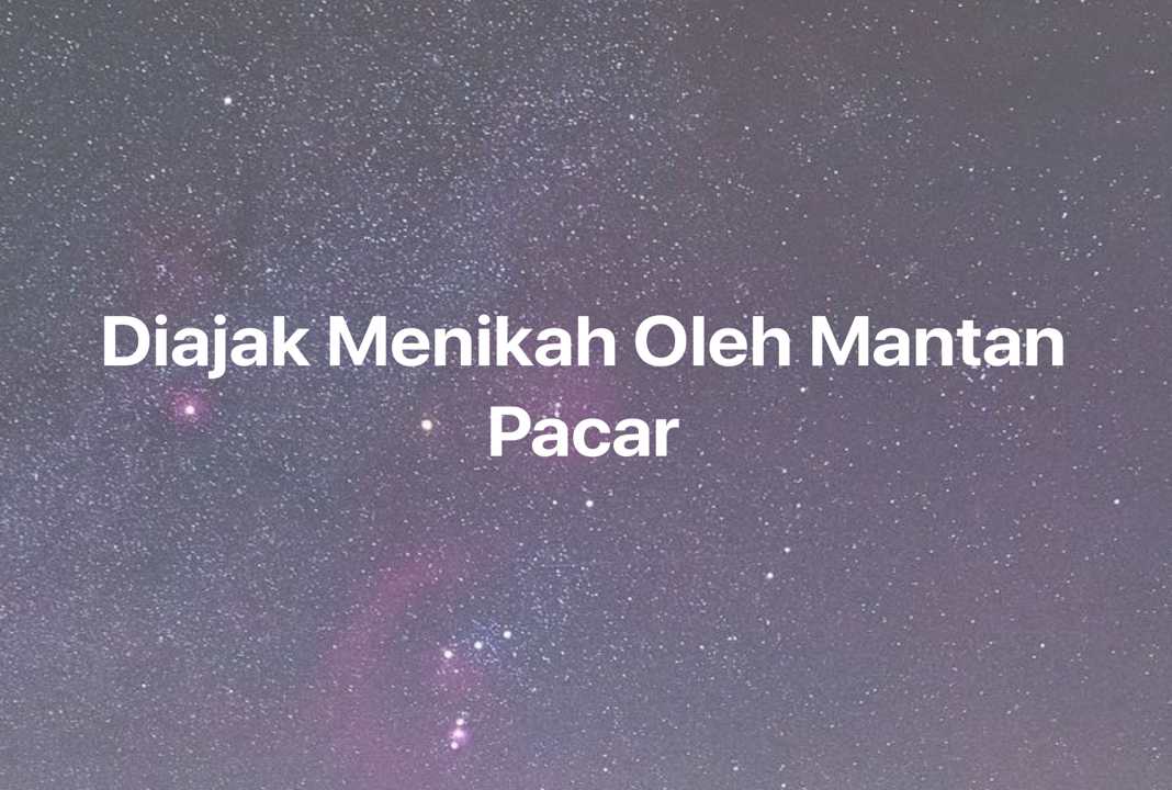 Gambar Mimpi Diajak Menikah Oleh Mantan Pacar