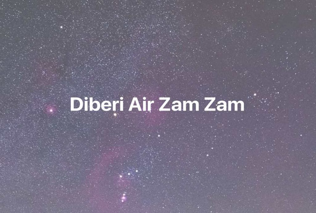 Gambar Mimpi Diberi Air Zam Zam