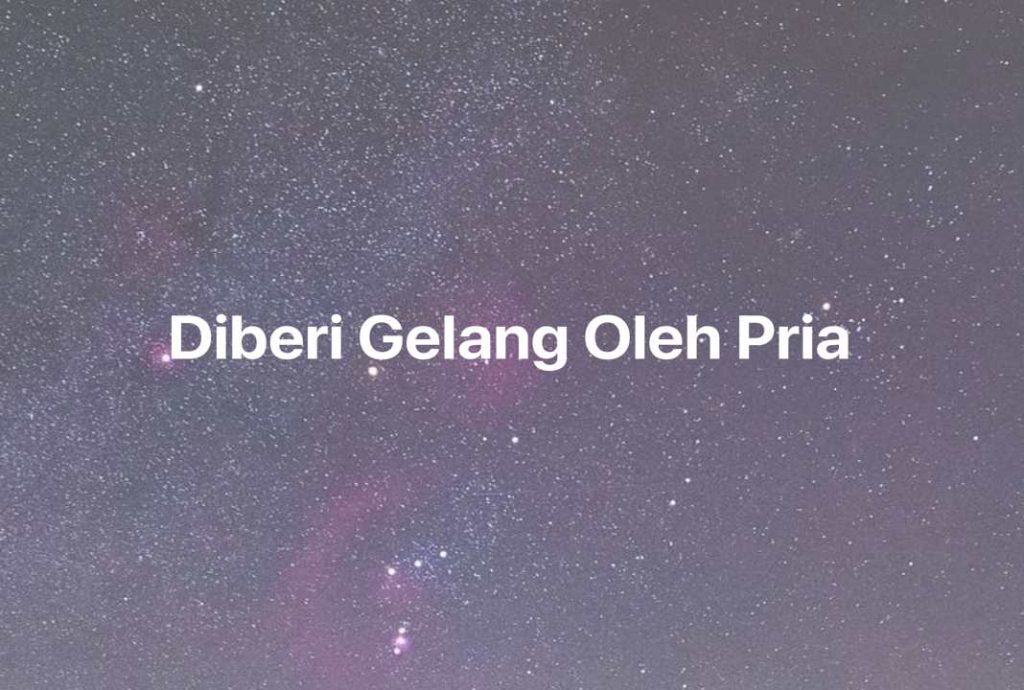 Gambar Mimpi Diberi Gelang Oleh Pria