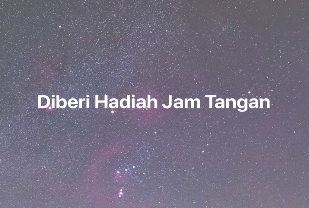 Gambar Mimpi Diberi Hadiah Jam Tangan