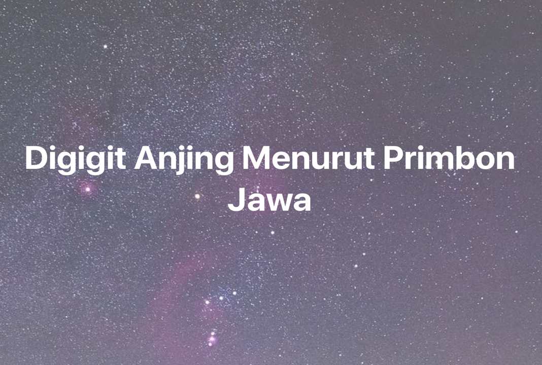 Gambar Mimpi Digigit Anjing Menurut Primbon Jawa