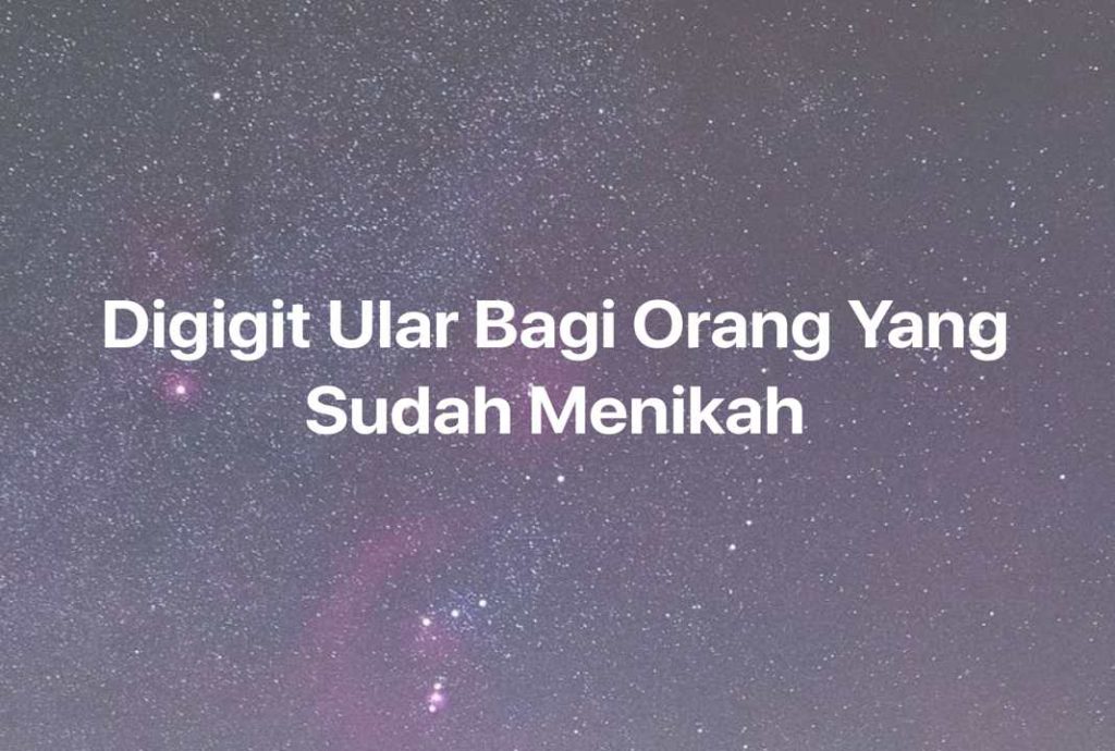 Gambar Mimpi Digigit Ular Bagi Orang Yang Sudah Menikah