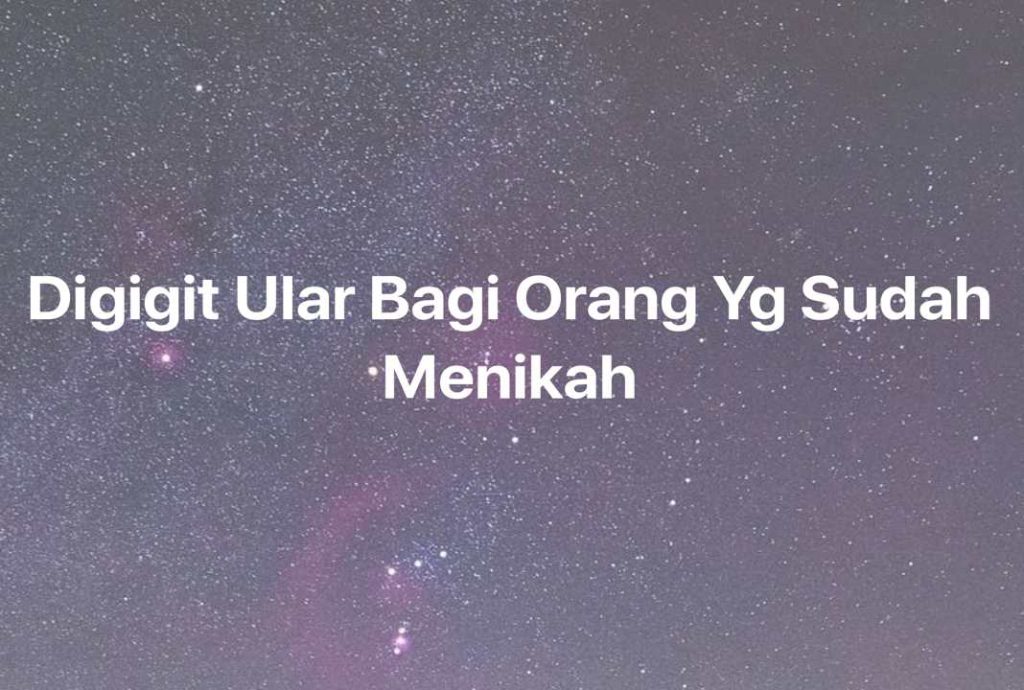 Gambar Mimpi Digigit Ular Bagi Orang Yg Sudah Menikah