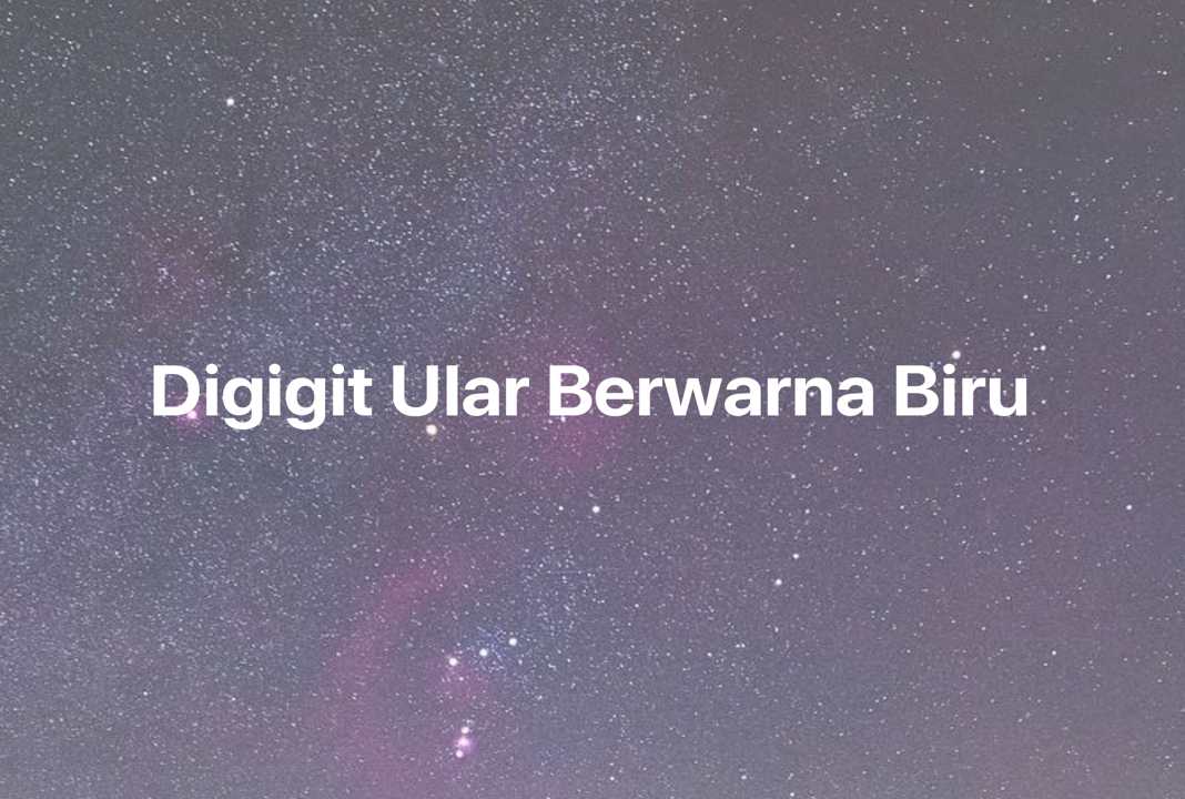 Gambar Mimpi Digigit Ular Berwarna Biru