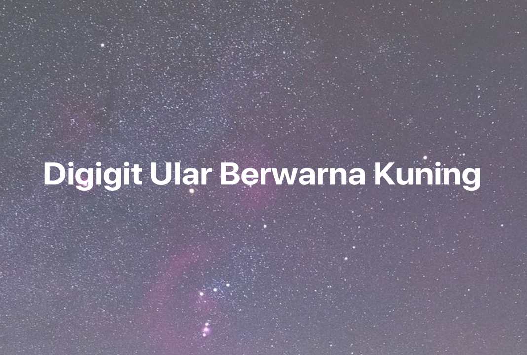 Gambar Mimpi Digigit Ular Berwarna Kuning