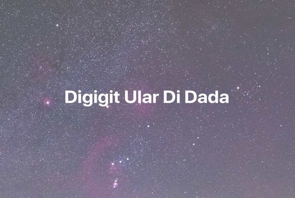 Gambar Mimpi Digigit Ular Di Dada