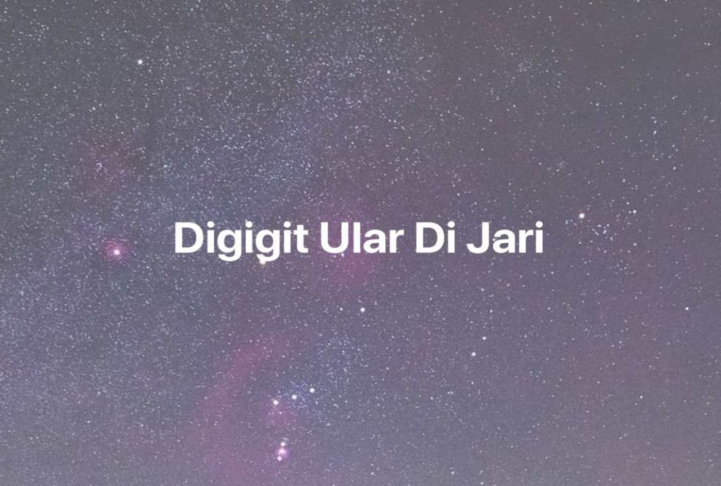 Gambar Mimpi Digigit Ular Di Jari