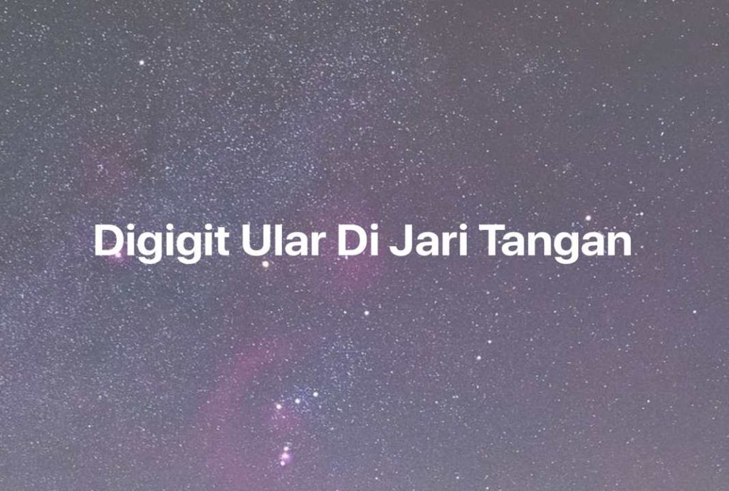 Gambar Mimpi Digigit Ular Di Jari Tangan