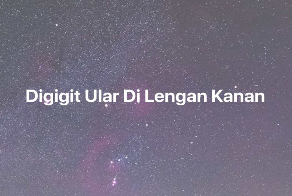 Gambar Mimpi Digigit Ular Di Lengan Kanan