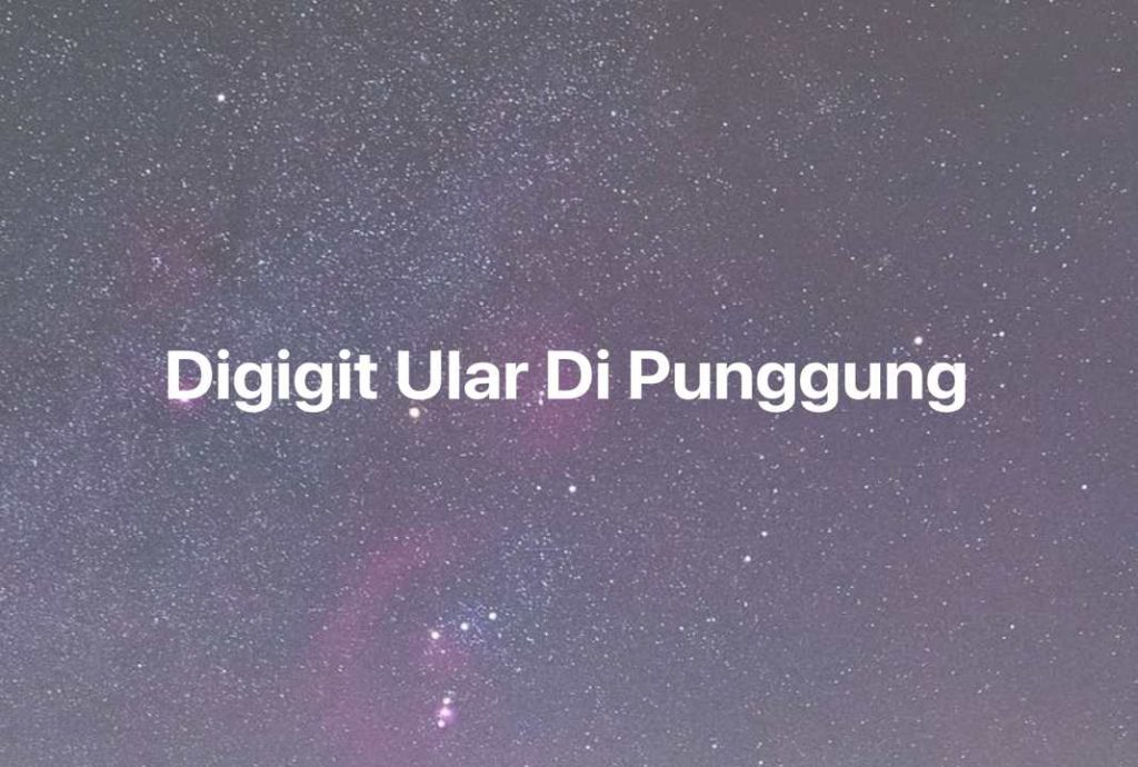 Gambar Mimpi Digigit Ular Di Punggung