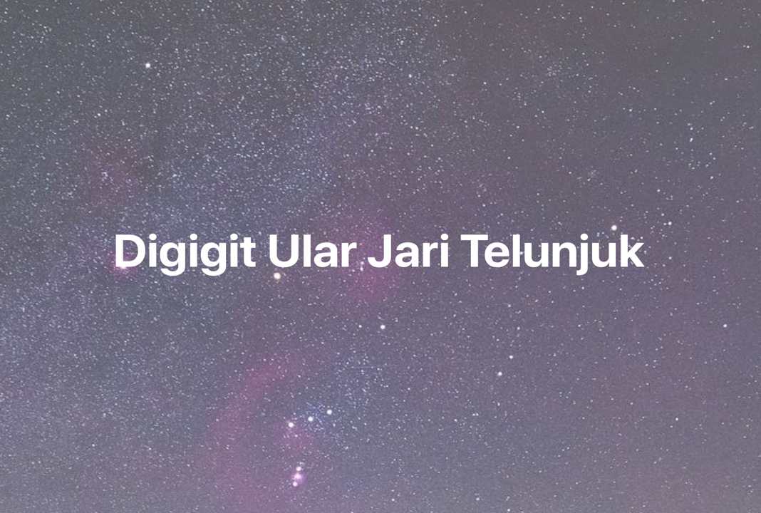 Gambar Mimpi Digigit Ular Jari Telunjuk