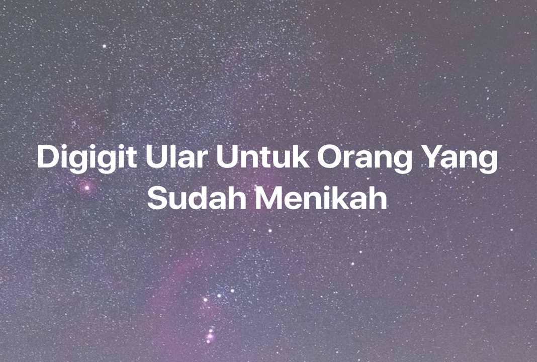 Gambar Mimpi Digigit Ular Untuk Orang Yang Sudah Menikah