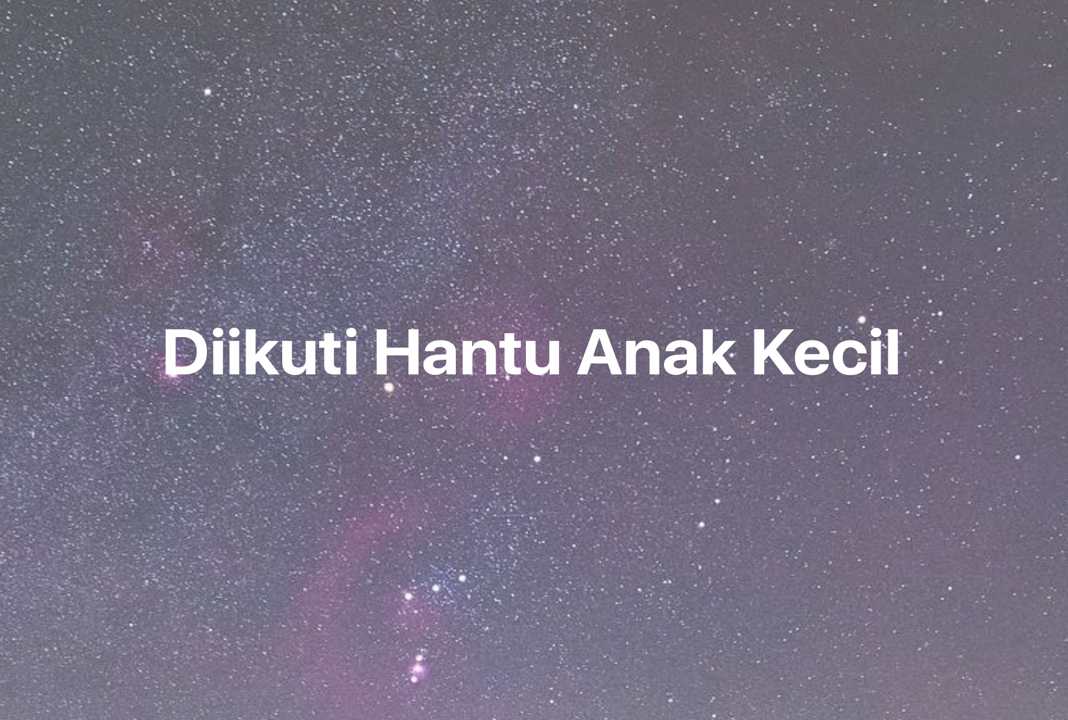 Gambar Mimpi Diikuti Hantu Anak Kecil