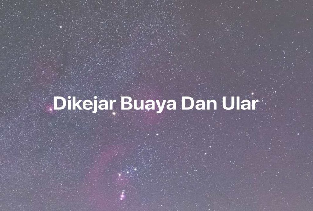 Gambar Mimpi Dikejar Buaya Dan Ular