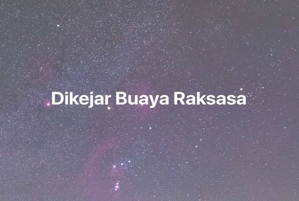 Gambar Mimpi Dikejar Buaya Raksasa