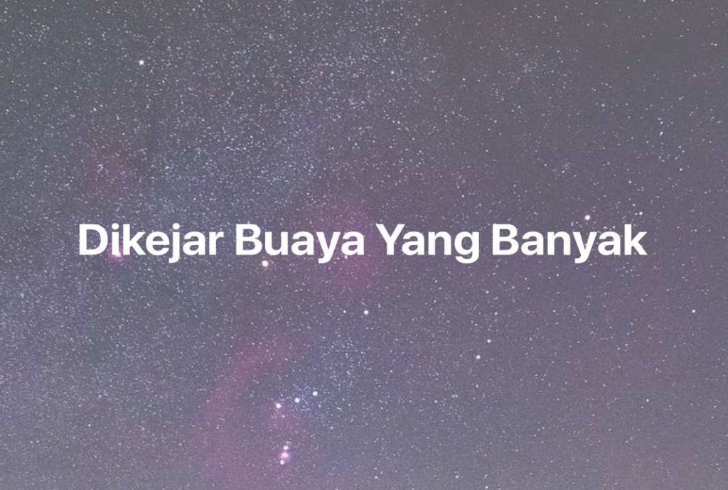 Gambar Mimpi Dikejar Buaya Yang Banyak