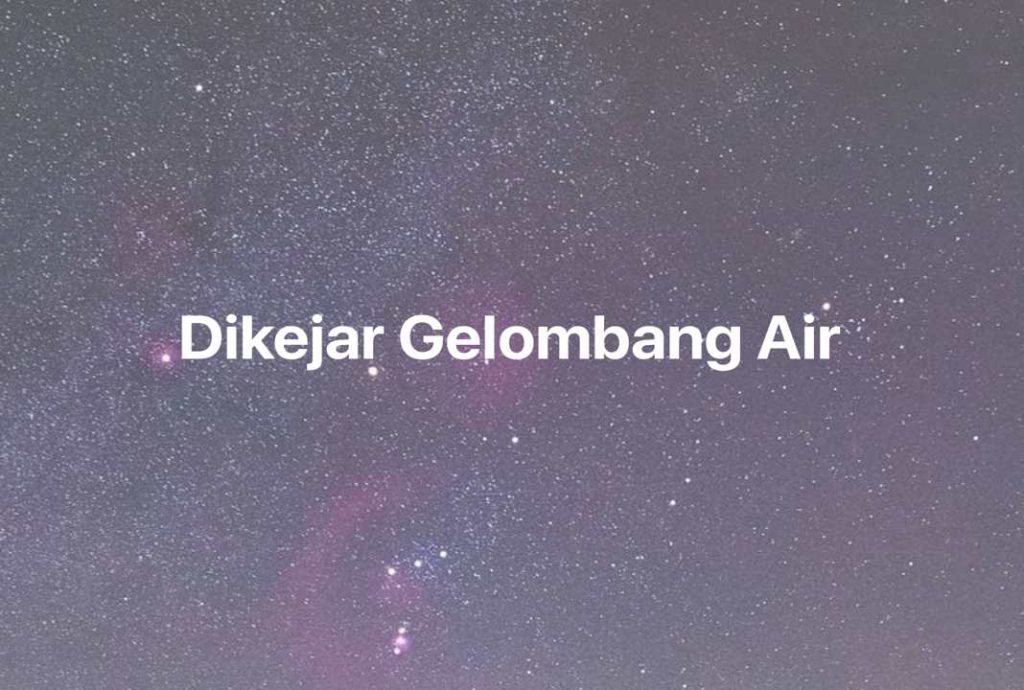 Gambar Mimpi Dikejar Gelombang Air