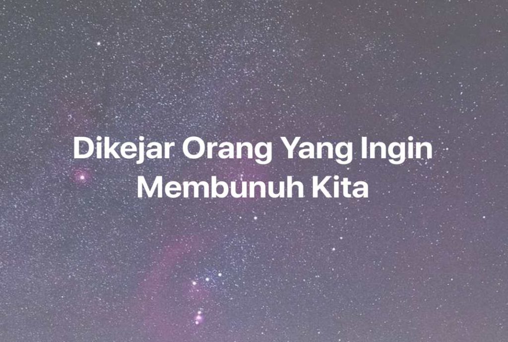 Gambar Mimpi Dikejar Orang Yang Ingin Membunuh Kita