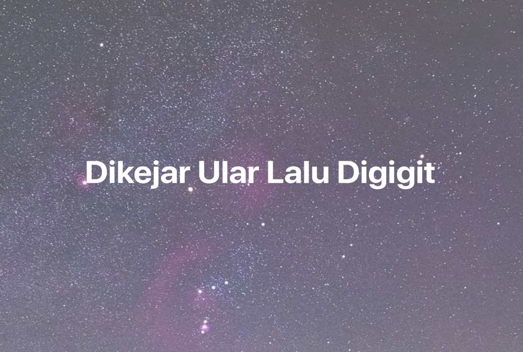 Gambar Mimpi Dikejar Ular Lalu Digigit