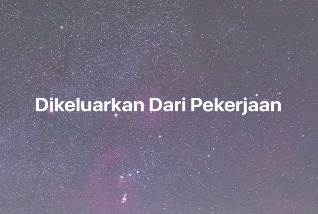 Gambar Mimpi Dikeluarkan Dari Pekerjaan