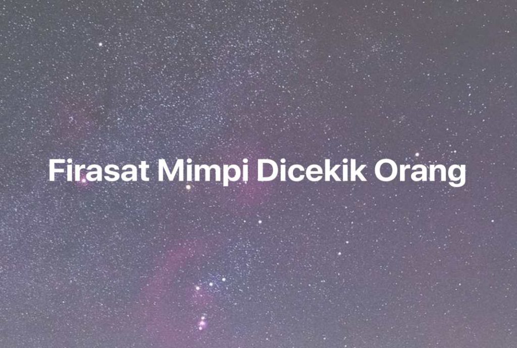 Gambar Mimpi Firasat Mimpi Dicekik Orang