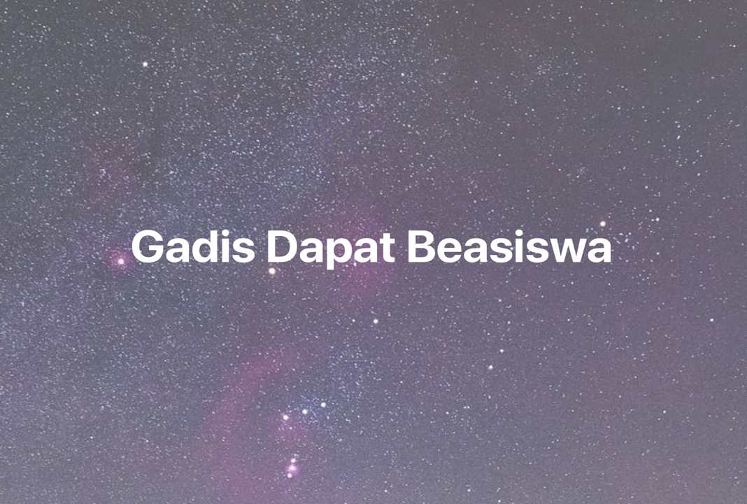 Gambar Mimpi Gadis Dapat Beasiswa