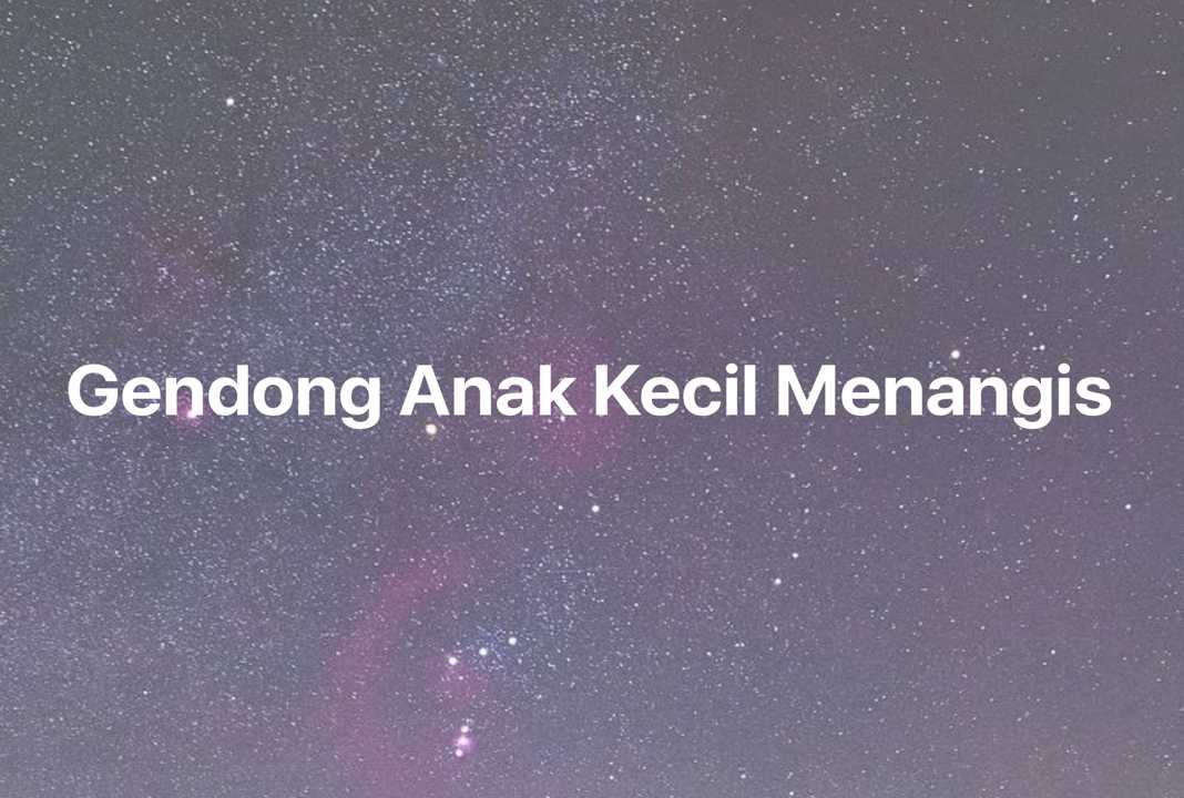 Gambar Mimpi Gendong Anak Kecil Menangis