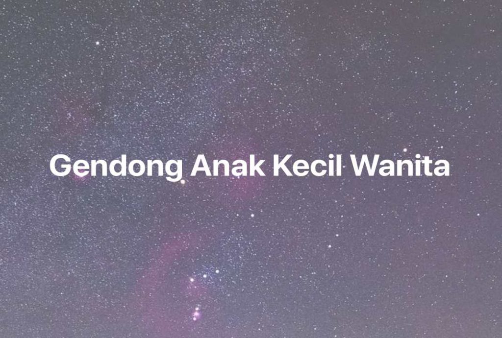 Gambar Mimpi Gendong Anak Kecil Wanita