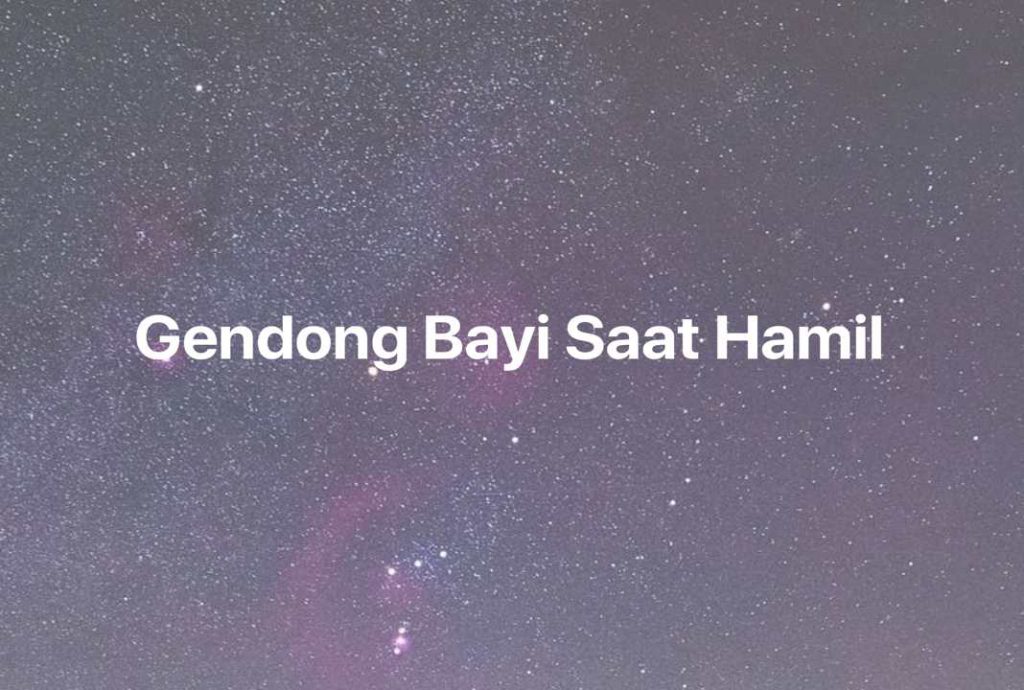 Gambar Mimpi Gendong Bayi Saat Hamil