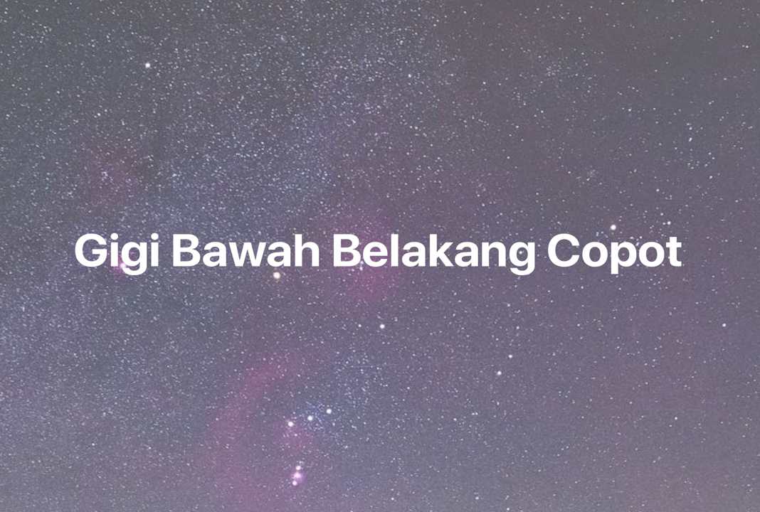 Gambar Mimpi Gigi Bawah Belakang Copot