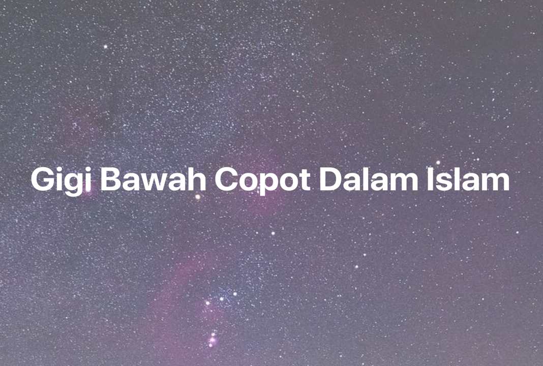 Gambar Mimpi Gigi Bawah Copot Dalam Islam