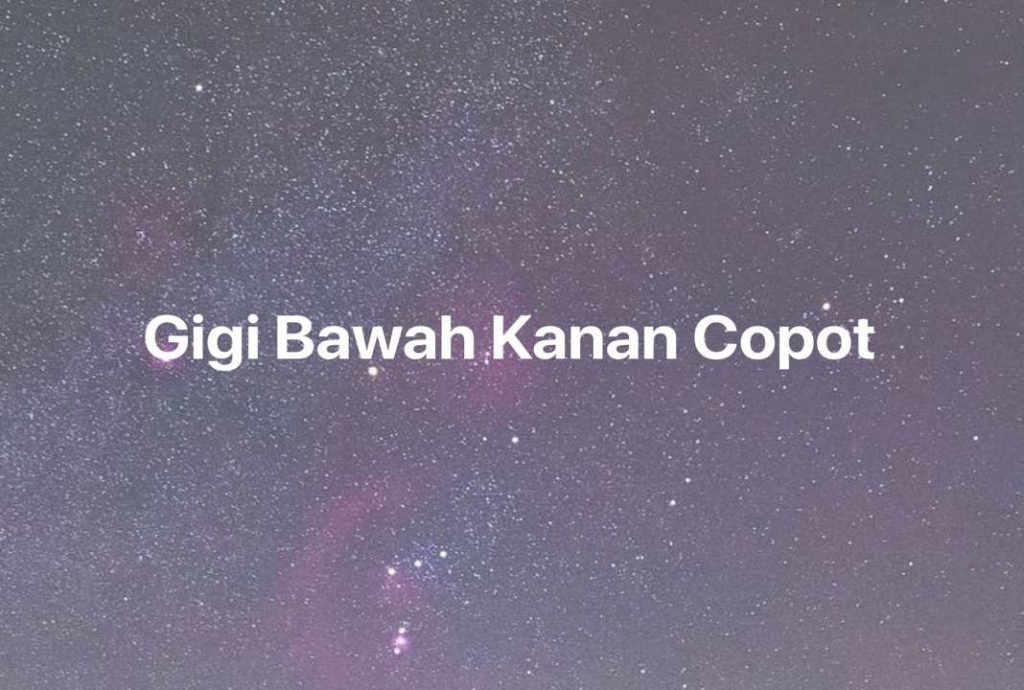 Gambar Mimpi Gigi Bawah Kanan Copot