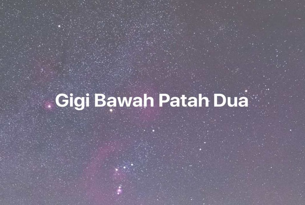 Gambar Mimpi Gigi Bawah Patah Dua