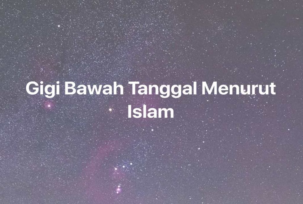 Gambar Mimpi Gigi Bawah Tanggal Menurut Islam