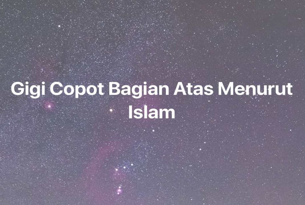 Gambar Mimpi Gigi Copot Bagian Atas Menurut Islam