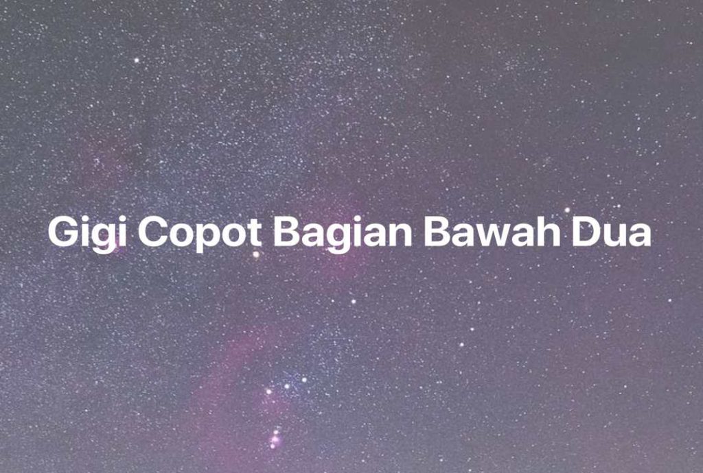 Gambar Mimpi Gigi Copot Bagian Bawah Dua