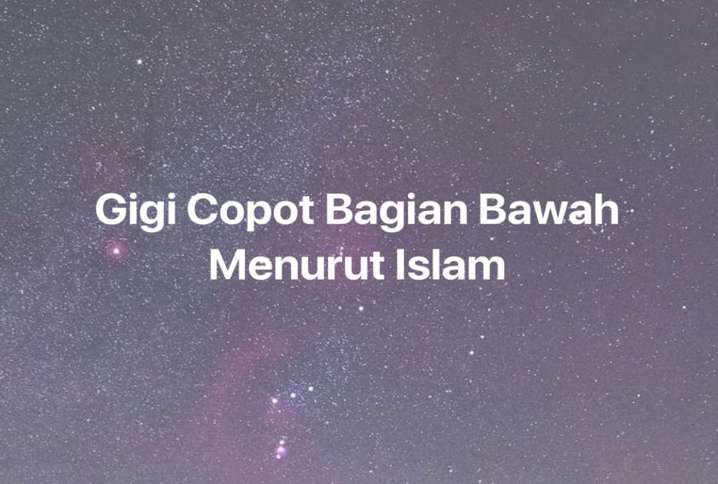 Gambar Mimpi Gigi Copot Bagian Bawah Menurut Islam