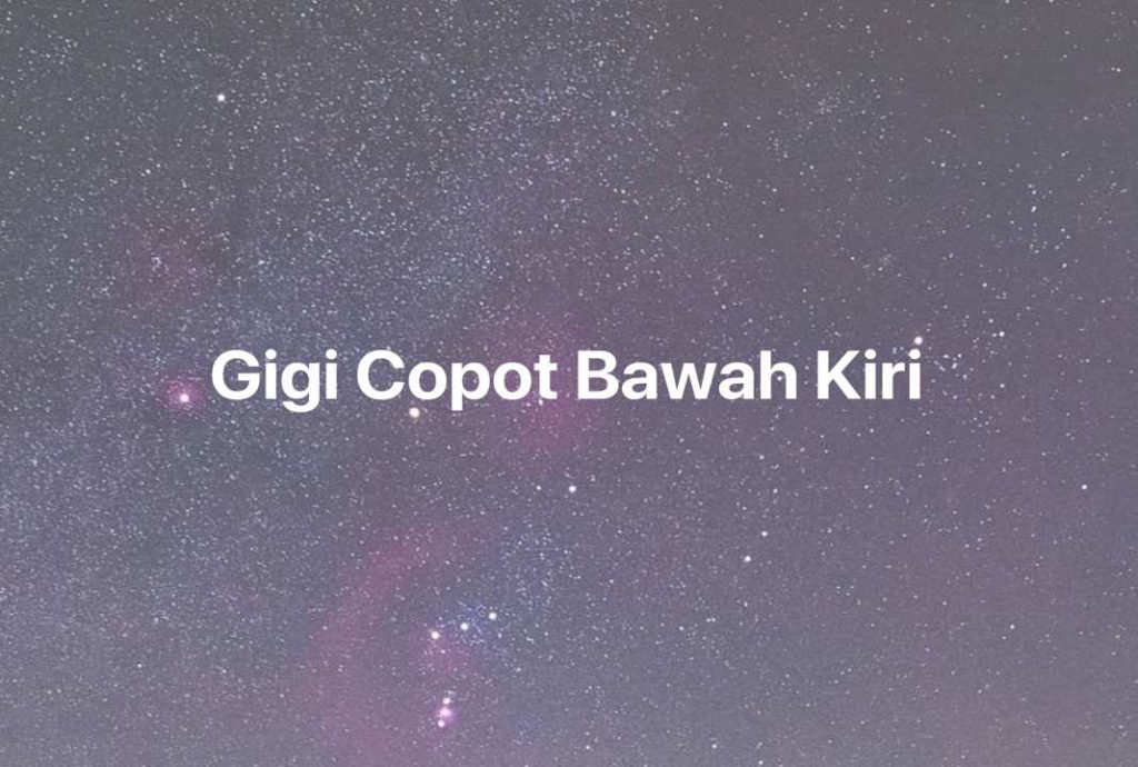 Gambar Mimpi Gigi Copot Bawah Kiri