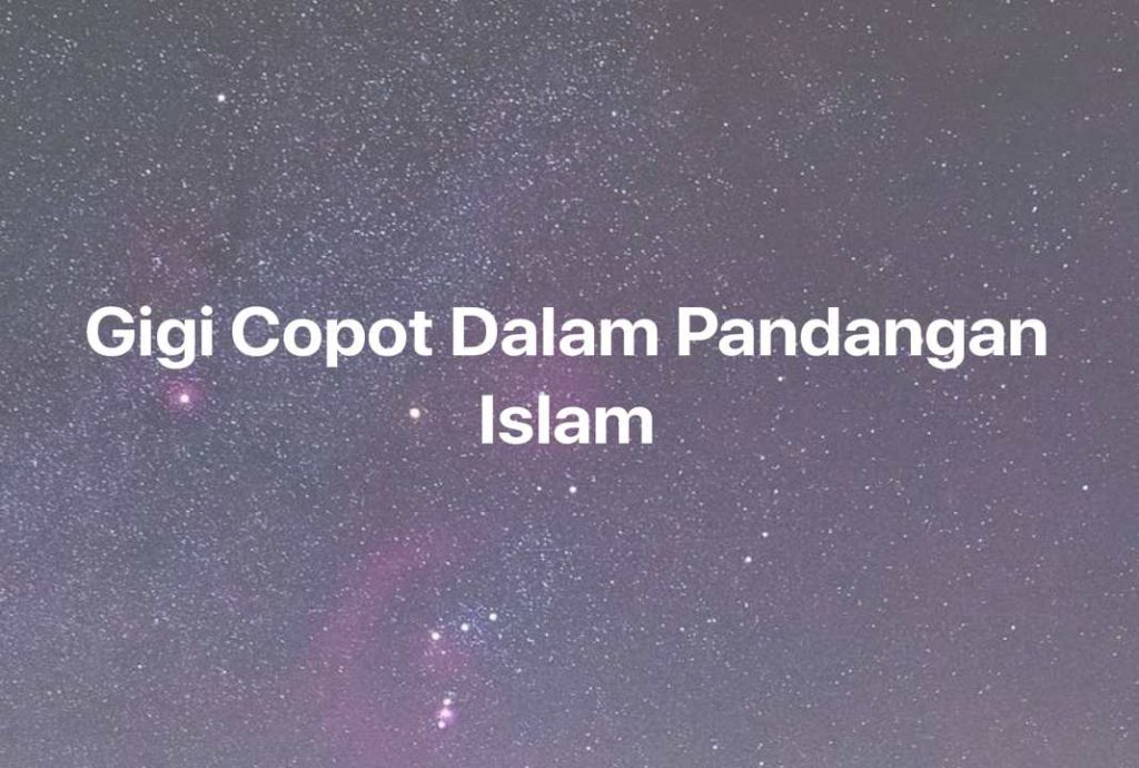 Gambar Mimpi Gigi Copot Dalam Pandangan Islam